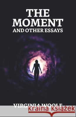 The Moment And Other Essays Virginia Woolf   9789355840752 True Sign Publishing House - książka