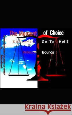 The Moment of Choice: Do Lawyers Go to Hell? Rebecca M. Bounds 9781723966903 Independently Published - książka