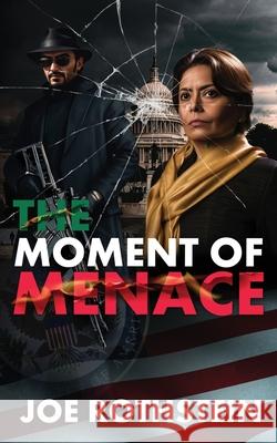 The Moment of Menace: The Future Looks glorious...unless we all die first Joe Rothstein   9780997699968 Gold Standard Publications - książka