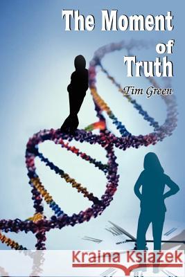 The Moment of Truth Tim Green 9781420822014 Authorhouse - książka