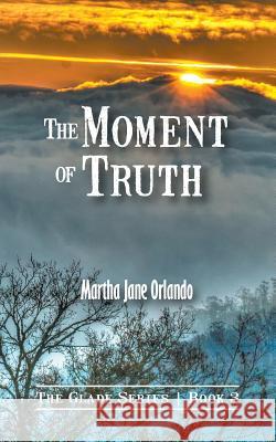 The Moment of Truth Martha Jane Orlando 9781939289162 Little Creek Books - książka