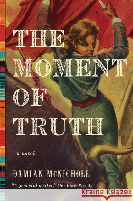 The Moment of Truth: A Novel Damian McNicholl 9781681774268 Pegasus Books - książka