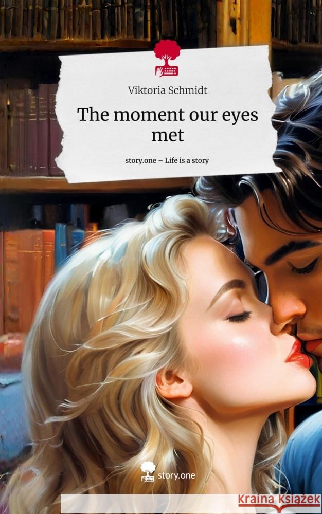 The moment our eyes met. Life is a Story - story.one Schmidt, Viktoria 9783710831874 story.one publishing - książka