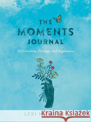 The Moments Journal: Affirmations, Prompts, and Inspiration Lexi Hidalgo 9780593713327 Tarcherperigee - książka