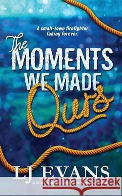 The Moments We Made Ours Lj Evans 9781962499231 LJ Evans Books - książka
