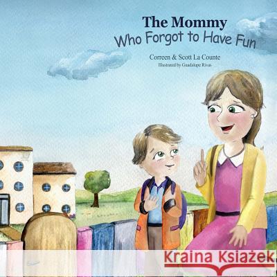 The Mommy Who Forgot To Have Fun La Counte, Scott 9781505517439 Createspace - książka