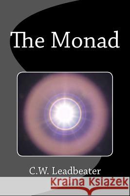 The Monad C. W. Leadbeater 9781974272075 Createspace Independent Publishing Platform - książka