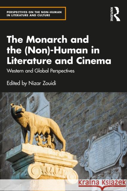 The Monarch and the (Non)-Human in Literature and Cinema: Western and Global Perspectives Nizar Zouidi 9781032423821 Routledge - książka
