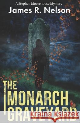 The Monarch Graveyard James R. Nelson 9781087383514 Independently Published - książka