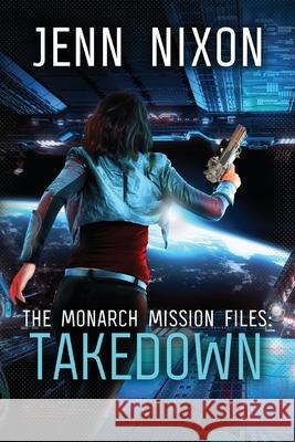 The Monarch Mission Files: Takedown Jenn Nixon 9798485570064 Independently Published - książka
