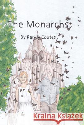 The Monarchs Randy Coates 9781491708583 iUniverse.com - książka