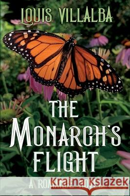 The Monarch's Flight: A Romance Novel Louis Villalba 9780999667736 Gades Books - książka