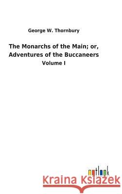 The Monarchs of the Main; or, Adventures of the Buccaneers George W Thornbury 9783732630400 Salzwasser-Verlag Gmbh - książka