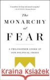 The Monarchy of Fear: A Philosopher Looks at Our Political Crisis Martha C. Nussbaum 9781501172519 Simon & Schuster