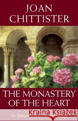 The Monastery of the Heart: An Invitation to a Meaningful Life Joan Chittister 9781933346342 BlueBridge - książka