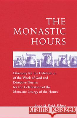 The Monastic Hours Anne M. Field 9780814623305 Liturgical Press - książka