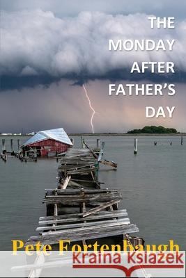 The Monday After Father's Day Pete Fortenbaugh 9781939632173 Head to Wind Publishing - książka