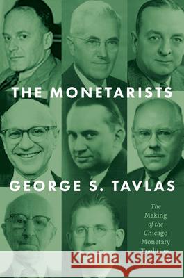 The Monetarists: The Making of the Chicago Monetary Tradition, 1927-1960 Tavlas, George S. 9780226823188 The University of Chicago Press - książka