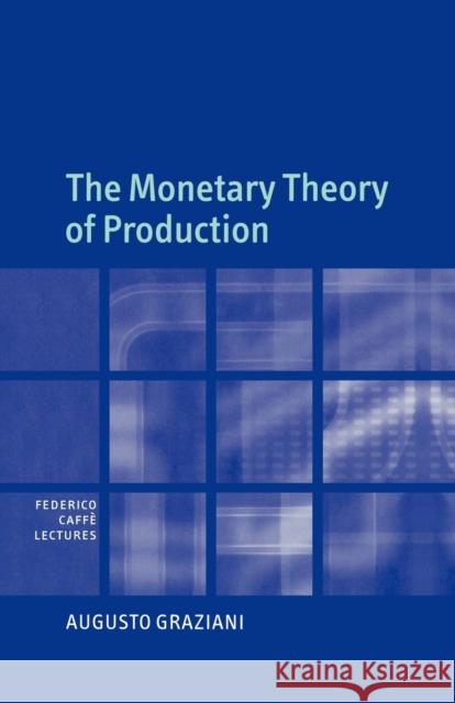 The Monetary Theory of Production Augusto Graziani 9780521104173 Cambridge University Press - książka