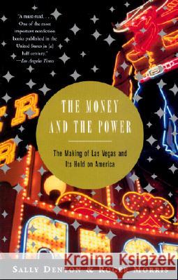 The Money and the Power: The Making of Las Vegas and Its Hold on America Sally Denton Roger Morris Roger Morris 9780375701269 Vintage Books USA - książka
