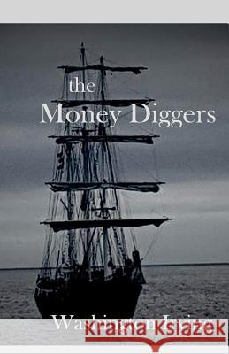 The Money Diggers Washington Irving 9781978146549 Createspace Independent Publishing Platform - książka