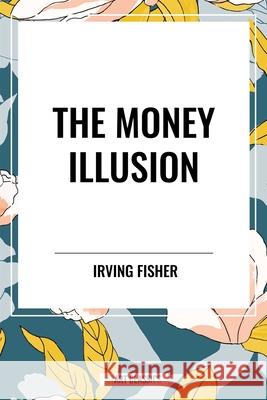 The Money Illusion Irving Fisher 9798880918218 Start Classics - książka