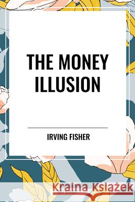 The Money Illusion Irving Fisher 9798880918225 Start Classics - książka