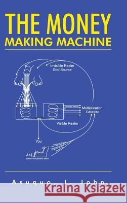 The Money Making Machine John I. Asuquo 9781496999498 Authorhouse - książka