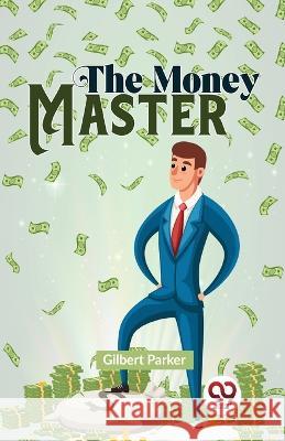 The Money Master Gilbert Parker   9789358018158 Double 9 Books - książka