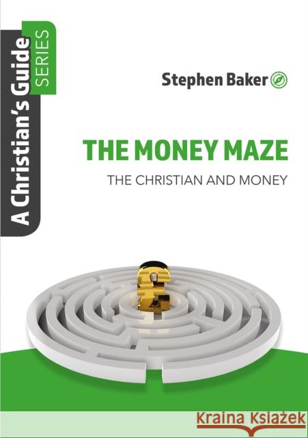 The Money Maze: Christian's Guide Series Stephen Baker 9781914273124 John Ritchie Ltd - książka