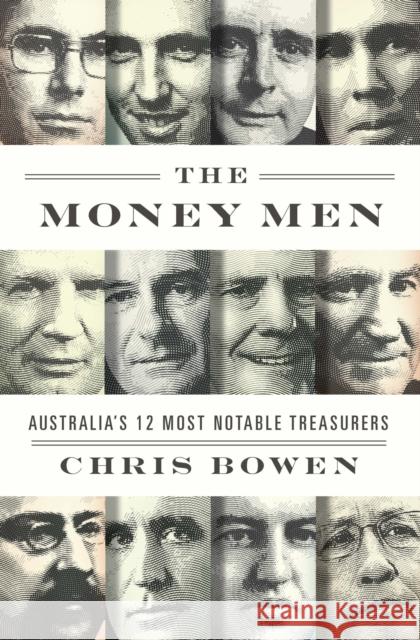 The Money Men: Australia's Twelve Most Notable Treasurers Bowen, Chris 9780522866605  - książka