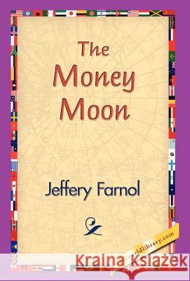 The Money Moon Jeffery Farnol 9781421829661 1st World Library - książka