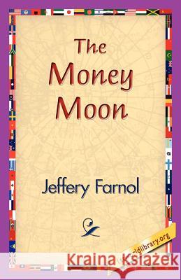 The Money Moon Jeffery Farnol 9781421830667 1st World Library - książka