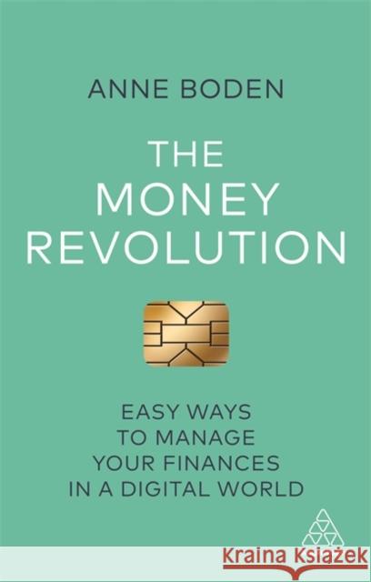 The Money Revolution: Easy Ways to Manage Your Finances in a Digital World Anne Boden 9781789660616 Kogan Page Ltd - książka