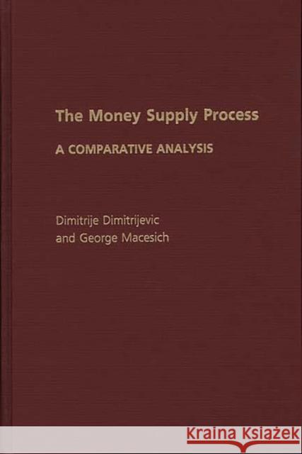 The Money Supply Process: A Comparative Analysis Dimitrijevc, Dimitrij 9780275935979 Praeger Publishers - książka
