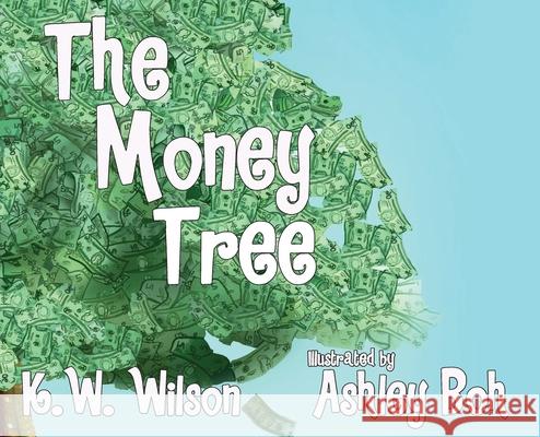 The Money Tree K W Wilson Ashley Boh  9781950039036 Kevin W W Blackley Books, LLC - książka
