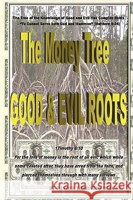 The Money Tree - Good & Evil Roots Pastor Thornton Bell Sr. 9780615151830 Thornton Bell - Impact Now Ministries - książka