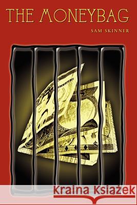 The Moneybag Sam Skinner 9781403327680 Authorhouse - książka