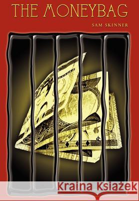 The Moneybag Sam Skinner 9781403327697 Authorhouse - książka