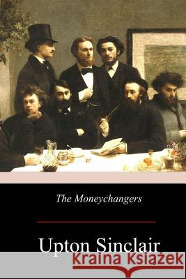 The Moneychangers Upton Sinclair 9781976013737 Createspace Independent Publishing Platform - książka