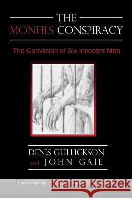 The Monfils Conspiracy: The Conviction of Six Innocent Men Gullickson, Denis 9780595484737 iUniverse.com - książka