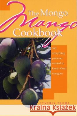 The Mongo Mango Cookbook Cynthia Thuma 9781561642397 Pineapple Press (FL) - książka