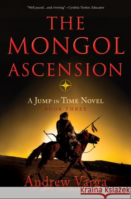 The Mongol Ascension: A Jump in Time Novel, Book Three Andrew Varga 9781955307048 Imbrifex Books - książka