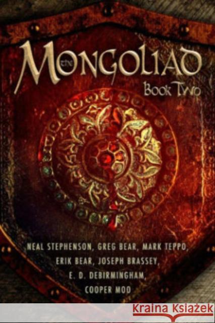 The Mongoliad: Book Two Neal Stephenson, Erik Bear, Greg Bear, Joseph Brassey, Nicole Galland, Cooper Moo, Mark Teppo 9781612182377 AmazonEncore - książka