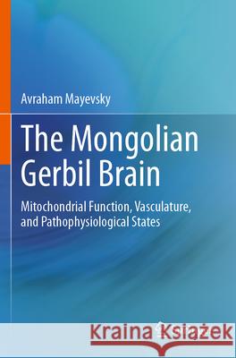 The Mongolian Gerbil Brain Mayevsky, Avraham 9783031695513 Springer Nature Switzerland - książka