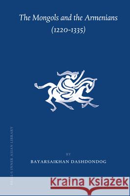 The Mongols and the Armenians (1220-1335) Bayarsaikhan Dashdondog 9789004186354 Brill - książka