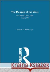 The Mongols of the West Stephen A. Halkovic 9780700709489 Taylor & Francis - książka