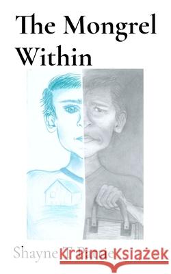 The Mongrel Within Shayne T. Pattie Charmaine Hawthorn Angela Pattie 9781763845565 Shayne Pattie - książka