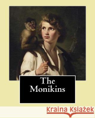 The Monikins. By: J. Fenimore Cooper: Novel (World's classic's) Cooper, J. Fenimore 9781543015461 Createspace Independent Publishing Platform - książka