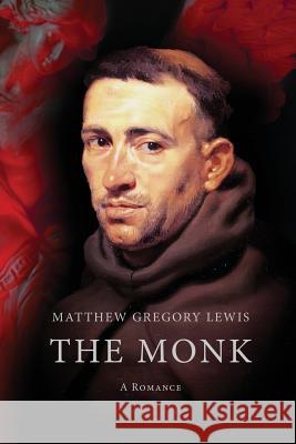 The Monk: A Romance Matthew Gregory Lewis 9781522932062 Createspace Independent Publishing Platform - książka